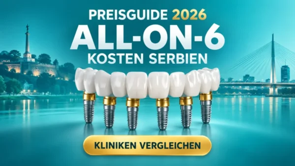 All-on-6 Kosten in Serbien 2026 mit sechs Implantaten und Klinikvergleich